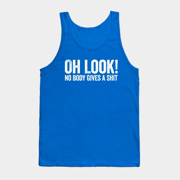 Oh Look! No Body Gives A Shit Black Tank Top by GuuuExperience